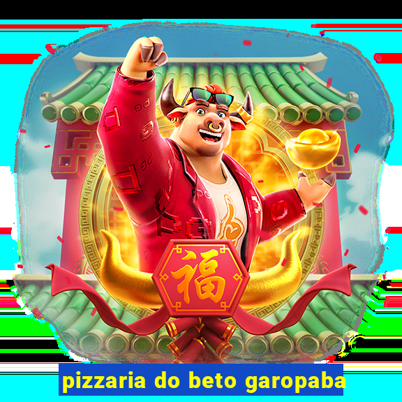 pizzaria do beto garopaba